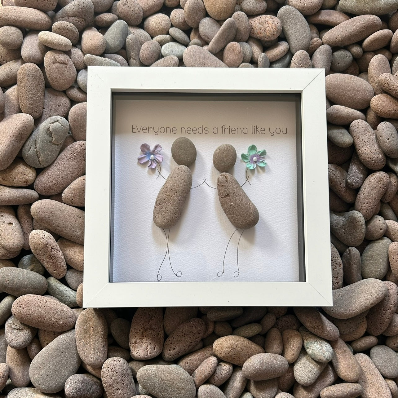 Everyone needs a friend like you Pebble Art